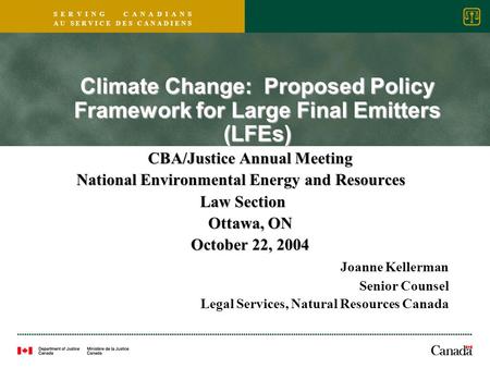 S E R V I N G C A N A D I A N S A U S E R V I C E D E S C A N A D I E N S CBA/Justice Annual Meeting National Environmental Energy and Resources Law Section.