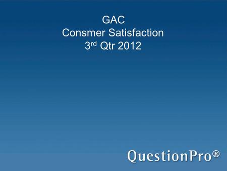 GAC Consmer Satisfaction 3 rd Qtr 2012. Survey Overview.