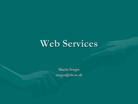 Web Services Martin Senger Abstract Web Services is a technology applicable for computationally distributed problems, including access.