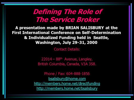 Defining The Role of The Service Broker Contact Details: 22014 – 88 th Avenue, Langley, British Columbia, Canada, V3A 3S8. Phone / Fax: 604-888-1856