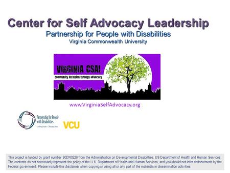 Center for Self Advocacy Leadership Partnership for People with Disabilities Virginia Commonwealth University The Partnership for People with Disabilities.