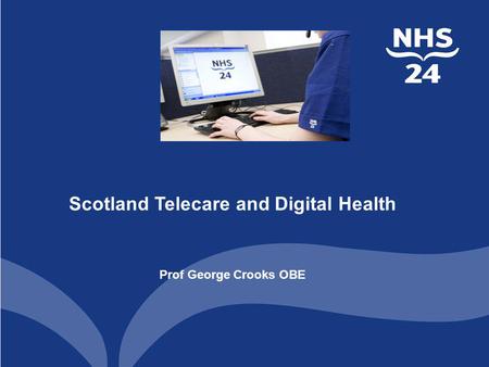 Scotland Telecare and Digital Health Prof George Crooks OBE.
