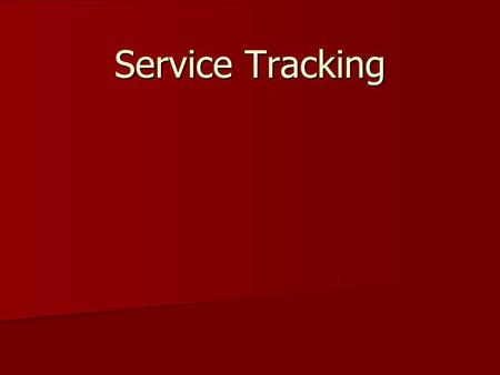 Service Tracking. Services With Service Tracking we have 72 services to choose from. With Service Tracking we have 72 services to choose from. Only 3.