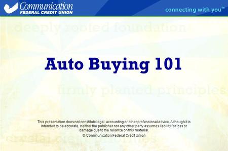 Auto Buying 101 This presentation does not constitute legal, accounting or other professional advice. Although it is intended to be accurate, neither the.