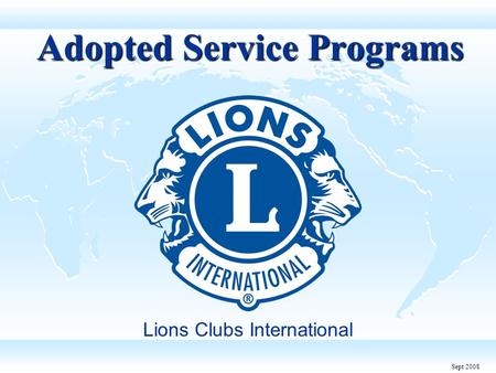 Adopted Service Programs Lions Clubs International Sept 2008.