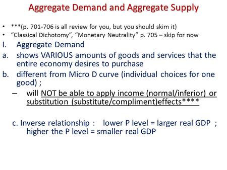 Aggregate Demand and Aggregate Supply ***(p. 701-706 is all review for you, but you should skim it) “Classical Dichotomy”, “Monetary Neutrality” p. 705.