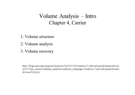 Volume Analysis – Intro Chapter 4, Carrier 1.Volume structure 2.Volume analysis 3.Volume recovery