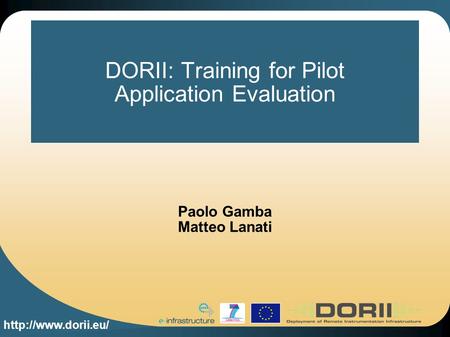 DORII: Training for Pilot Application Evaluation Paolo Gamba Matteo Lanati.