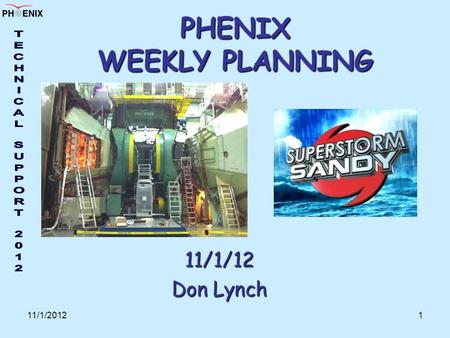 11/1/20121 PHENIX WEEKLY PLANNING 11/1/12 Don Lynch.