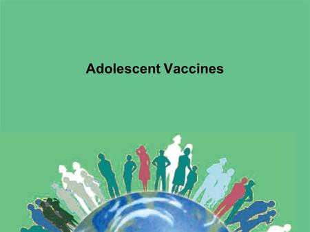 Adolescent Vaccines.