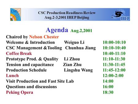 Agenda Aug.2,2001 Chaired by Nelson Chester Welcome & Introduction Weiguo Li 10:00-10:10 CSC Management &Tooling Chunhua Jiang 10:10-10:40 Coffee Break.