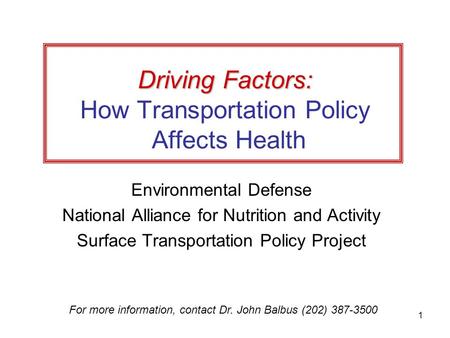 1 Driving Factors: Driving Factors: How Transportation Policy Affects Health Environmental Defense National Alliance for Nutrition and Activity Surface.