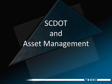 SCDOT and Asset Management. Bridge Services Current Contract – 2008-2013 – Asset Maintenance Contract for Arthur Ravenel Bridge System in Charleston and.