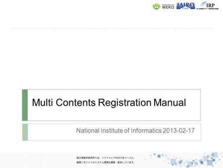 Multi Contents Registration Manual National Institute of Informatics 2013-02-17.