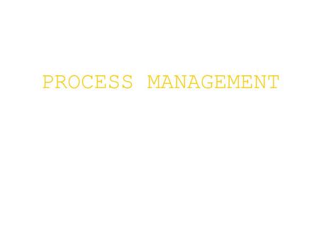 PROCESS MANAGEMENT. Contents   Process concept   Process states   Process description.