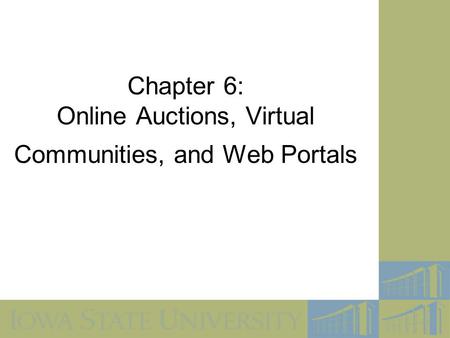 Chapter 6: Online Auctions, Virtual Communities, and Web Portals.