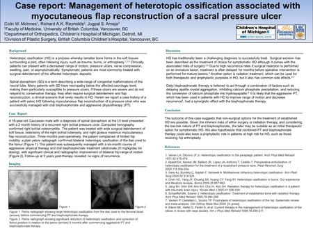 Case report: Management of heterotopic ossification associated with myocutaneous flap reconstruction of a sacral pressure ulcer Colin W. McInnes 1, Richard.