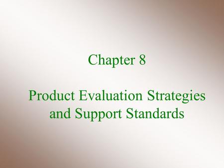 Chapter 8 Product Evaluation Strategies and Support Standards