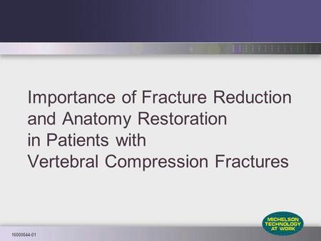 16000644-01 Importance of Fracture Reduction and Anatomy Restoration in Patients with Vertebral Compression Fractures.