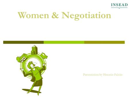 Women & Negotiation Presentation by Horacio Falcão.