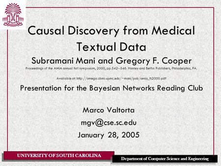 UNIVERSITY OF SOUTH CAROLINA Department of Computer Science and Engineering Causal Discovery from Medical Textual Data Subramani Mani and Gregory F. Cooper.