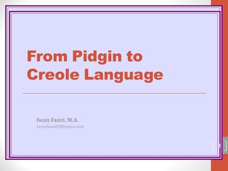 From Pidgin to Creole Language