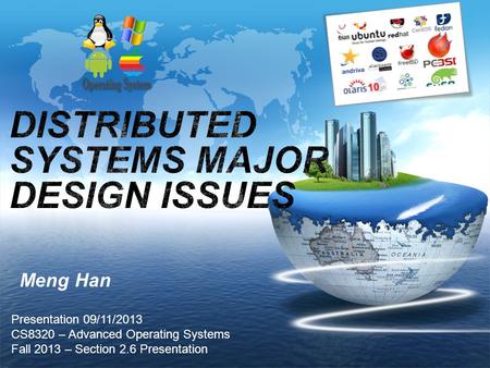 Meng Han Presentation 09/11/2013 CS8320 – Advanced Operating Systems Fall 2013 – Section 2.6 Presentation.
