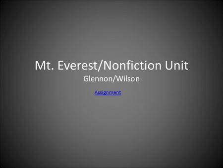 Mt. Everest/Nonfiction Unit Glennon/Wilson Assignment.
