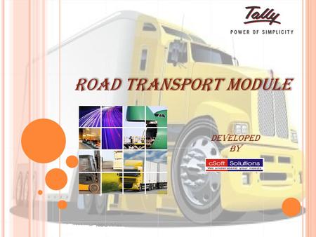 Developed By Road Transport Module. In the present scenario logistics is playing crucial roll in all the major business. It is very expensive to have.