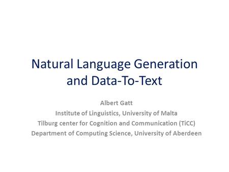 Natural Language Generation and Data-To-Text