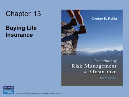 Copyright © 2008 Pearson Addison-Wesley. All rights reserved. Chapter 13 Buying Life Insurance.
