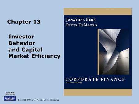 Copyright © 2011 Pearson Prentice Hall. All rights reserved. Chapter 13 Investor Behavior and Capital Market Efficiency.