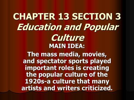 CHAPTER 13 SECTION 3 Education and Popular Culture