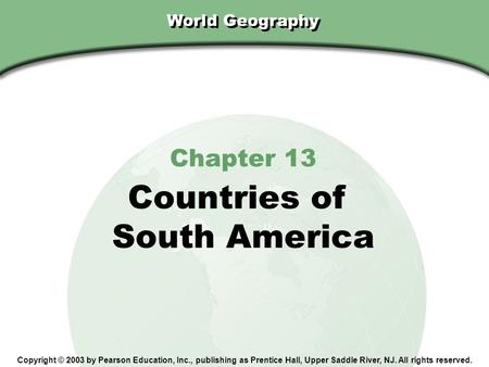 Countries of South America Chapter 13 World Geography