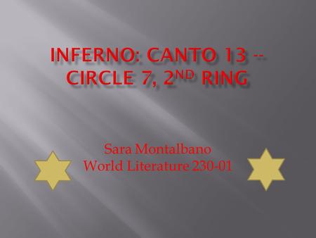 Sara Montalbano World Literature 230-01.  In the Second Ring of the Seventh Circle of Hell, Virgil and Dante enter a strange wood filled with black and.