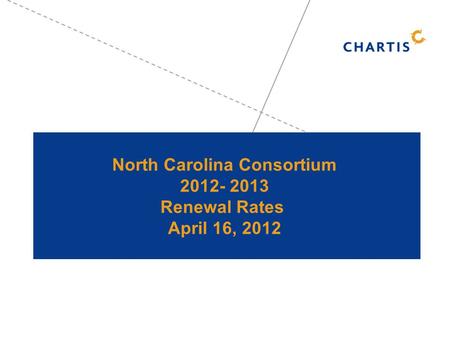 North Carolina Consortium 2012- 2013 Renewal Rates April 16, 2012.