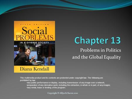 Copyright © Allyn & Bacon 2010 Problems in Politics and the Global Equality This multimedia product and its contents are protected under copyright law.