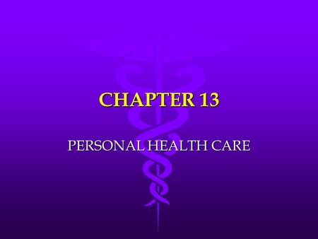 CHAPTER 13 PERSONAL HEALTH CARE.