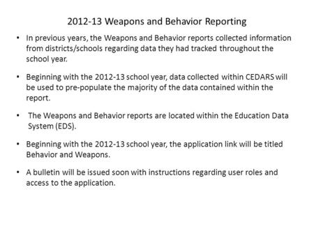 2012-13 Weapons and Behavior Reporting In previous years, the Weapons and Behavior reports collected information from districts/schools regarding data.