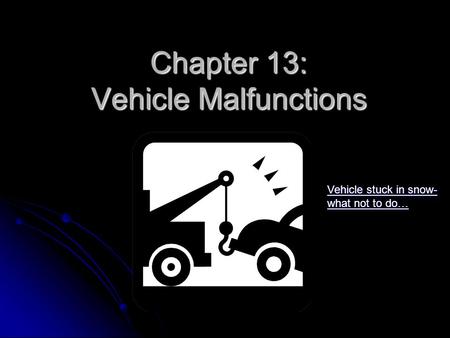 Chapter 13: Vehicle Malfunctions