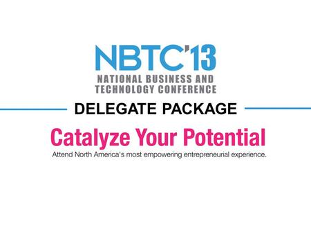 DELEGATE PACKAGE. OVERVIEW The National Business & Technology Conference brings together a collaborative group of passionate students, seasoned speakers.