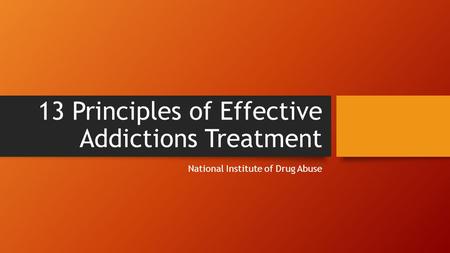 13 Principles of Effective Addictions Treatment