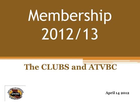 Membership 2012/13 The CLUBS and ATVBC April 14 2012.