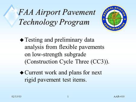 AAR-410 02/13/031 FAA Airport Pavement Technology Program u Testing and preliminary data analysis from flexible pavements on low-strength subgrade (Construction.