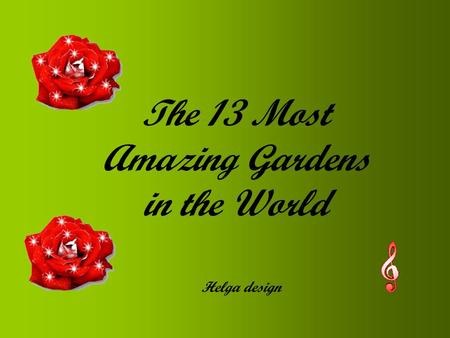 The 13 Most Amazing Gardens in the World Helga design.