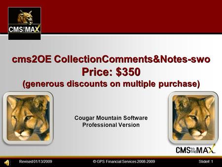 Slide#: 1© GPS Financial Services 2008-2009Revised 01/13/2009 cms2OE CollectionComments&Notes-swo Price: $350 (generous discounts on multiple purchase)