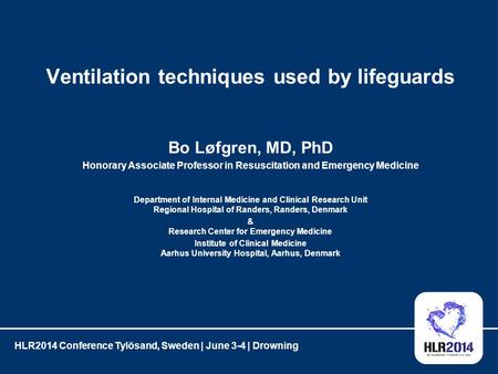 Ventilation techniques used by lifeguards Bo Løfgren, MD, PhD Honorary Associate Professor in Resuscitation and Emergency Medicine Department of Internal.