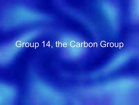 Group 14, the Carbon Group. Group 14—The Carbon Group The nonmetal carbon exists as an element in several forms. Representative Elements You’re familiar.