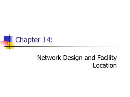 Chapter 14: Network Design and Facility Location.