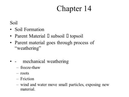 Chapter 14 Soil Soil Formation Parent Material è subsoil è topsoil